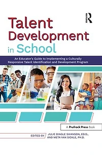 Talent Development School: An Educator's Guide to Implementing a Culturally Responsive Identification and Program