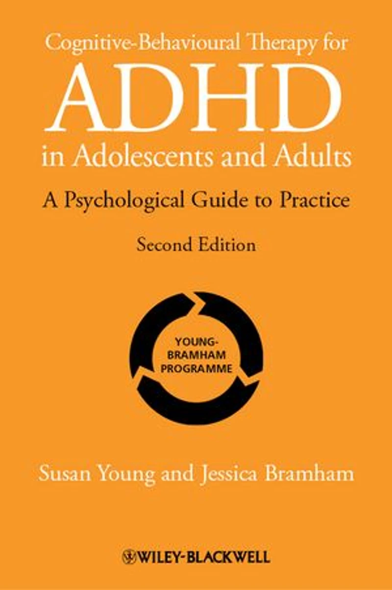 Cognitive-Behavioural Therapy for ADHD Adolescents and Adults: A Psychological Guide to Practice