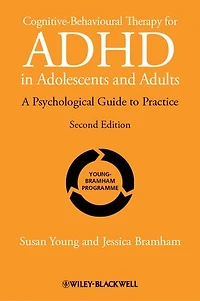 Cognitive-Behavioural Therapy for ADHD Adolescents and Adults: A Psychological Guide to Practice