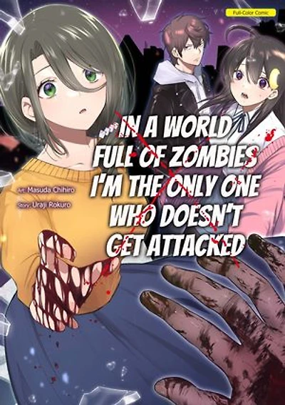 In a World Full of Zombies I'm the Only One Who Doesn't Get Attacked-Full Color: Chapter10