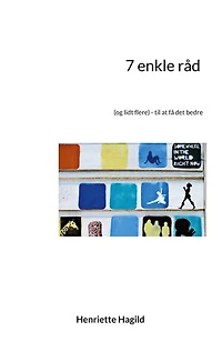 7 enkle råd: (og lidt flere) - til at få det bedre