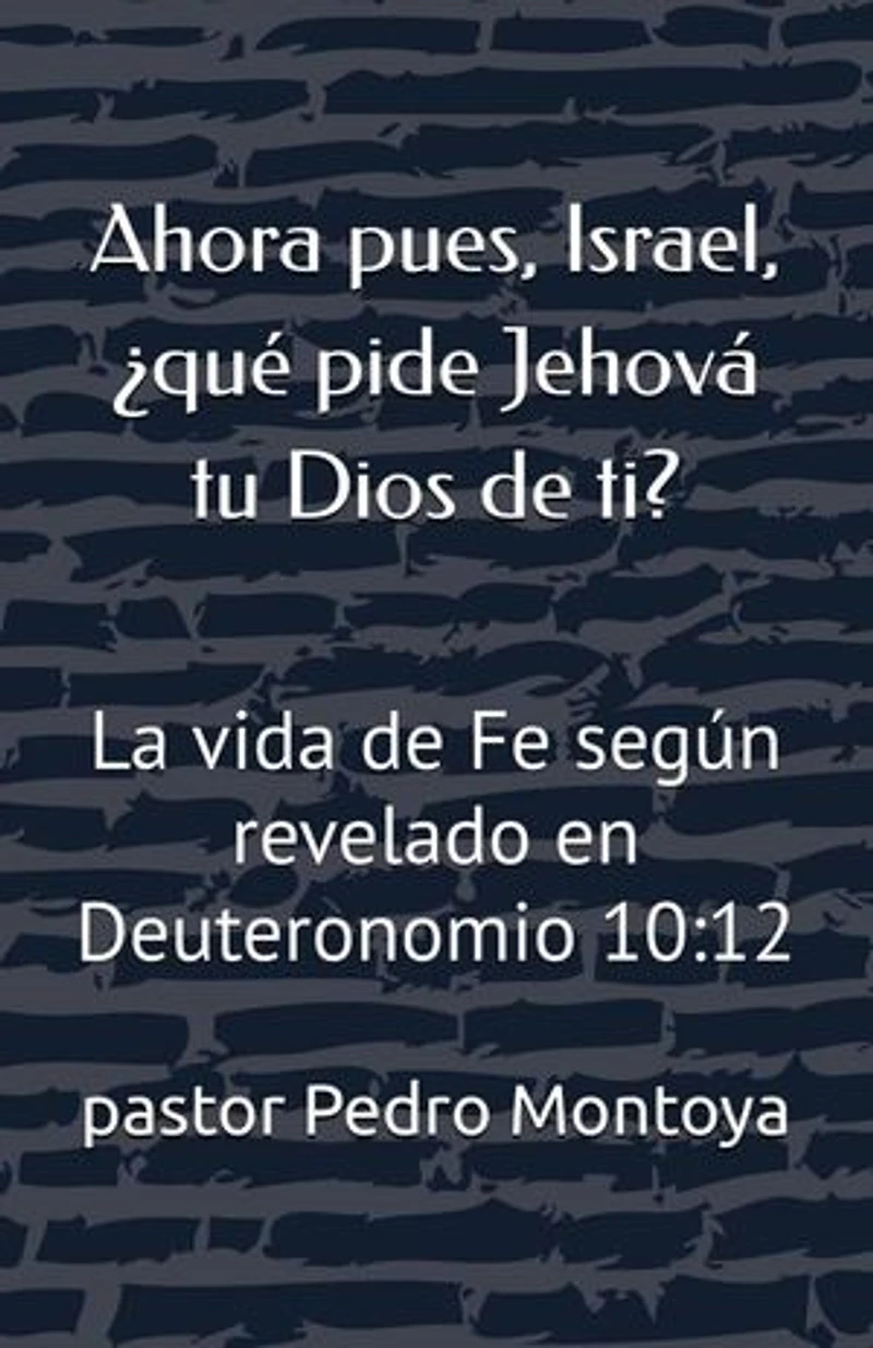 Ahora pues, Israel, ¿qué pide Jehová tu Dios de ti?