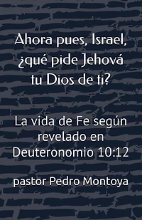 Ahora pues, Israel, ¿qué pide Jehová tu Dios de ti?