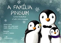 A Família Pinguim: Como Trabalhar o Luto com Crianças