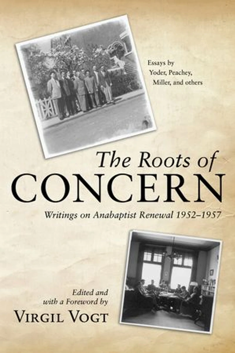 The Roots of Concern: Writings on Anabaptist Renewal 1952-1957