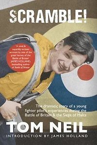 Scramble: the Dramatic Story of a Young Fighter Pilot's Experiences During Battle Britain & Siege Malta