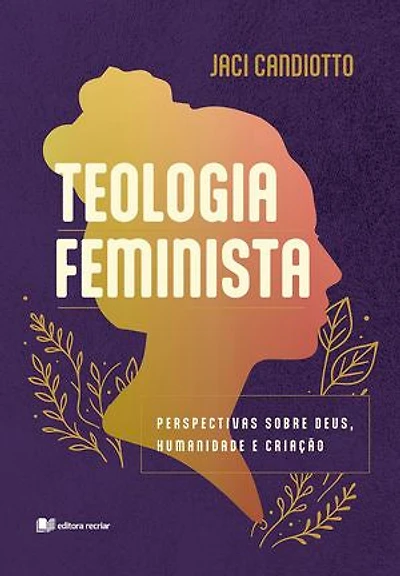 Teologia feminista: perspectivas sobre Deus, Humanidade e Criação