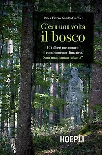 C'era una volta il bosco: Gli alberi raccontano il cambiamento climatico. sarà una pianta a salvarci?