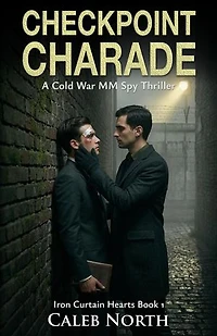 Checkpoint Charade - A Cold War MM Spy Thriller: Iron Curtain Hearts, #1