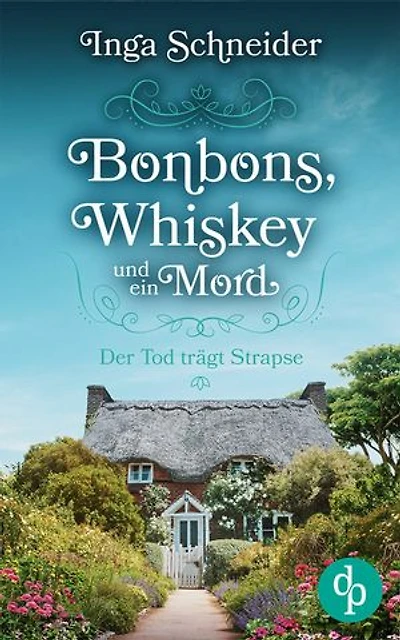 Bonbons, Whiskey und ein Mord: Der Tod trägt Strapse