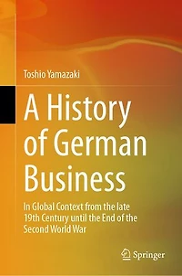 A History of German Business: Global Context from the late 19th Century until End Second World War