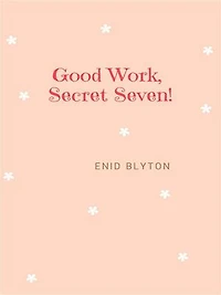 Good Work, Secret Seven!