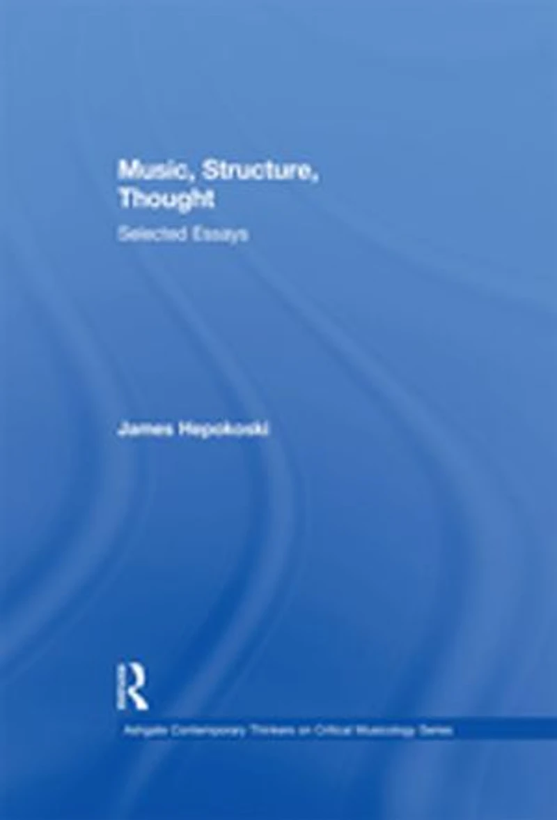 Music, Structure, Thought: Selected Essays