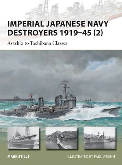 Imperial Japanese Navy Destroyers 1919–45 (2): Asashio to Tachibana Classes