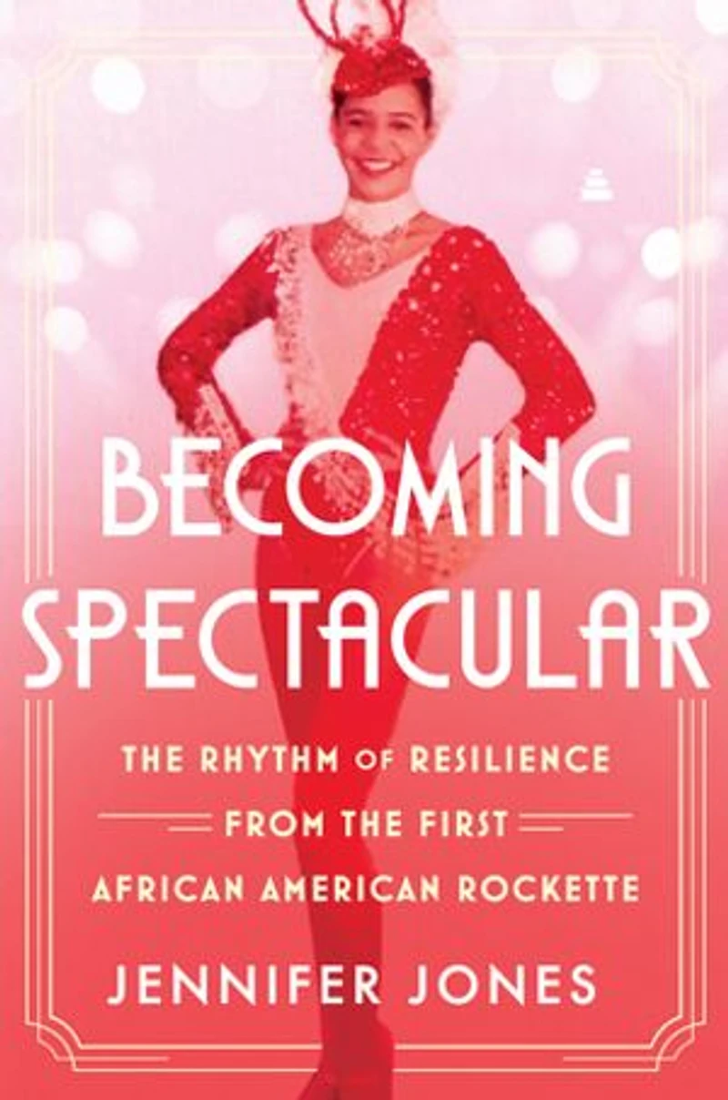 Becoming Spectacular: the Rhythm of Resilience from First African American Rockette