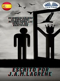 Desenmascarando El Espejismo: Reconociendo Las Señales Del Narcisismo