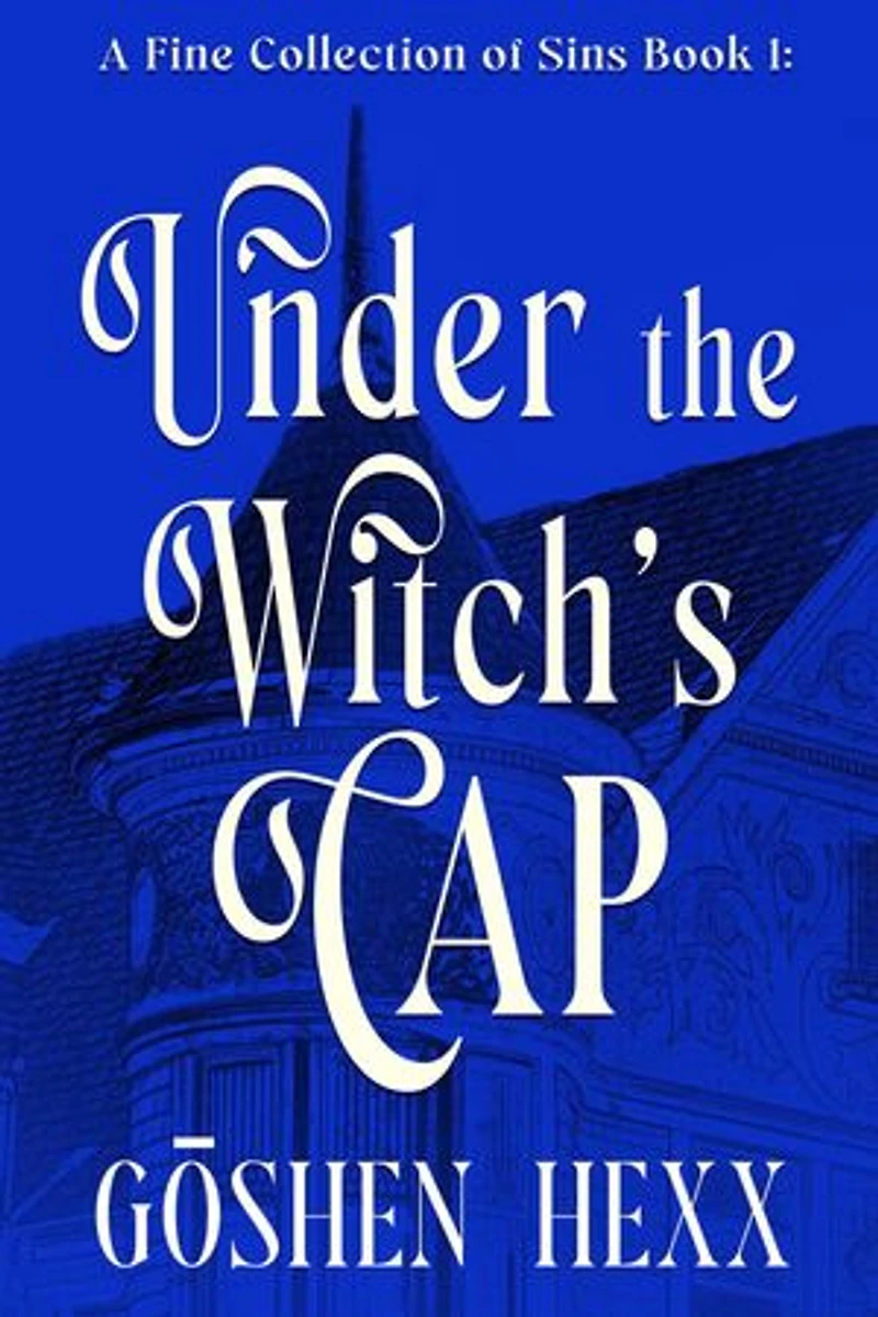 A Fine Collection of Sins Book One: Under the Witch's Cap: A Fine Collection of Sins, #1