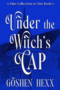 A Fine Collection of Sins Book One: Under the Witch's Cap: A Fine Collection of Sins, #1