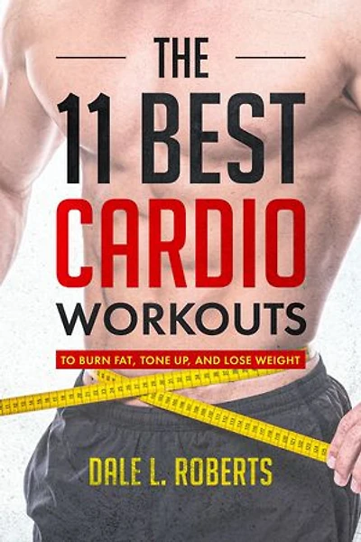 The 11 Best Cardio Workouts: To Burn Fat, Tone Up and Lose Weight