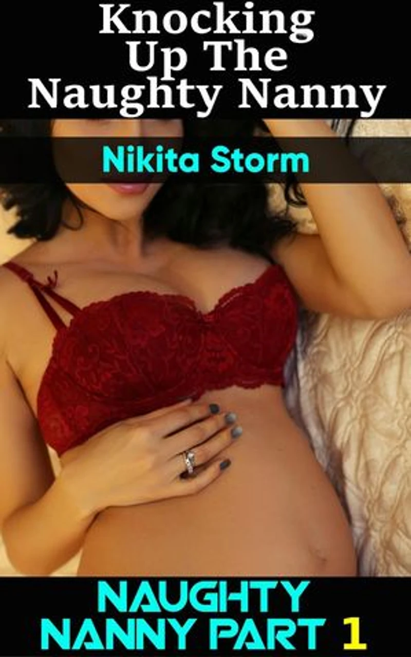 Knocking up the Naughty Nanny (Hucow Lactation Age Gap Milking Breast Feeding Adult Nursing Age Difference XXX Erotica): Naughty Nanny, #1