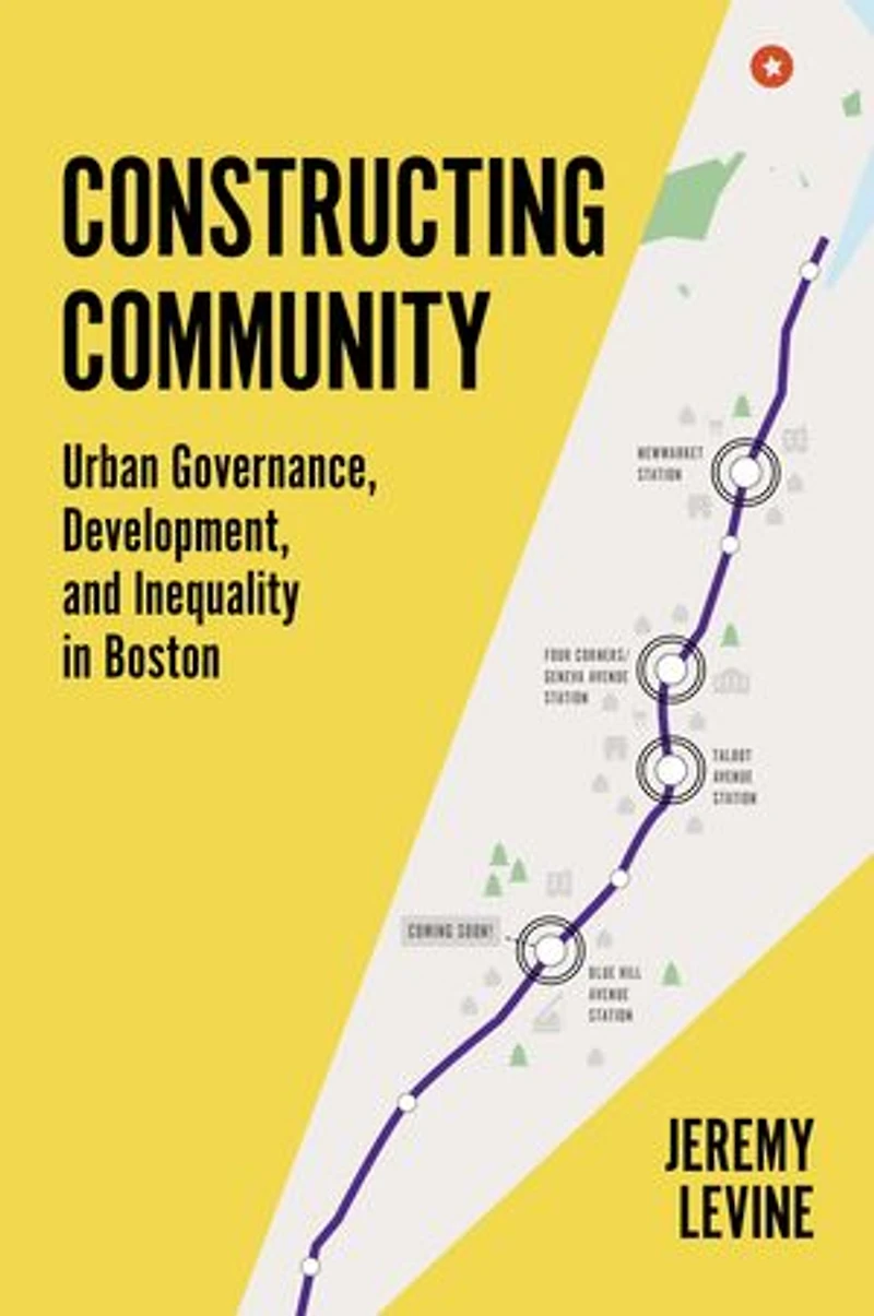 Constructing Community: Urban Governance, Development, And Inequality Boston