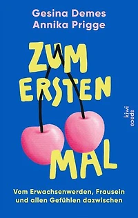 Zum ersten Mal: Vom Erwachsenwerden, Frausein und allen Gefühlen dazwischen | Relatable Stories von den »End Zwanni«-Podcasterinnen