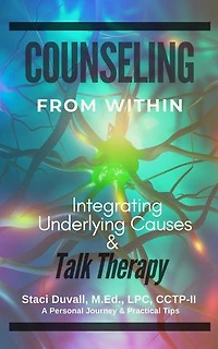 Counseling From Within: Integrating Underlying Causes & Talk Therapy