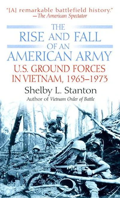 The Rise and Fall of an American Army: U.S. Ground Forces Vietnam, 1963-1973