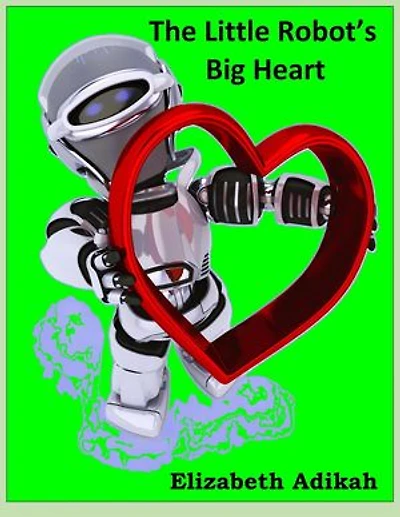 The Little Robot’s Big Heart