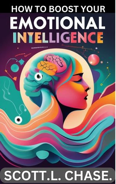 HOW TO BOOST YOUR EMOTIONAL INTELLIGENCE.