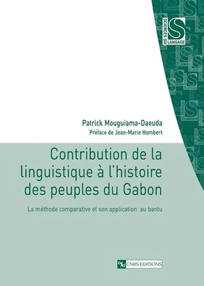 Contribution de la linguistique à l’histoire des peuples du Gabon: La méthode comparative et son application au bantu