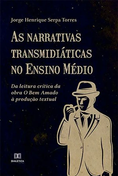 As narrativas transmidiáticas no Ensino Médio: da leitura crítica da obra O Bem Amado à produção textual