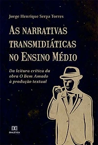 As narrativas transmidiáticas no Ensino Médio: da leitura crítica da obra O Bem Amado à produção textual