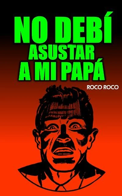 Cuentos Infantiles de terror y miedo: NO DEBÍ ASUSTAR A MI PAPÁ