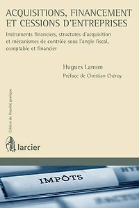 Acquisitions, financement et cessions d'entreprises: instruments financiers, structures d'acquisition mécanismes de contrôle sous l'angle fiscal, comptable financier