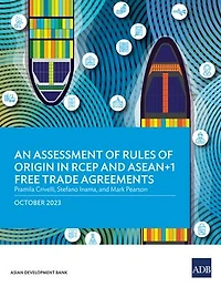 An Assessment of Rules Origin RCEP and ASEAN+1 Free Trade Agreements