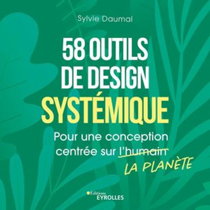 58 outils de design systémique: pour une conception centrée sur la planète