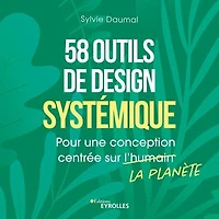 58 outils de design systémique: pour une conception centrée sur la planète