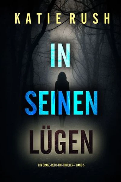 In seinen Lügen (Ein Drake-Reed-FBI-Thriller Band 5)