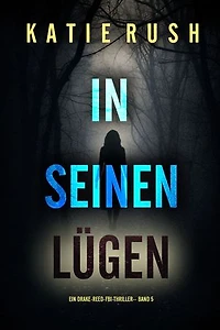 In seinen Lügen (Ein Drake-Reed-FBI-Thriller Band 5)