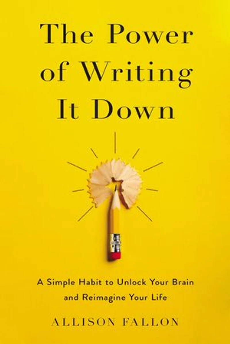 The Power of Writing It Down: A Simple Habit to Unlock Your Brain and Reimagine Life