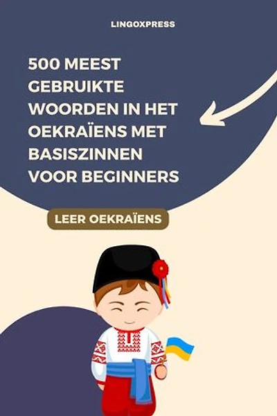 500 Meest Gebruikte Woorden in het Oekraïens met Basiszinnen voor Beginners