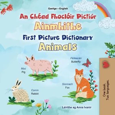 An Chéad Fhoclóir Pictiúrtha Ainmhite First Picture Dictionary Animals: Irish English Bilingual Collection