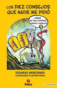 Los diez consejos que nadie me pidió...: ...pero me vale madres: vengo a darlos