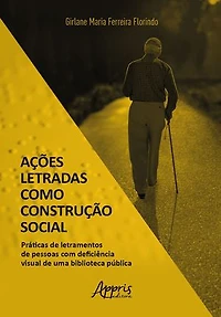 Ações Letradas como Construção Social: Práticas de Letramentos de Pessoas Com Deficiência Visual de uma Biblioteca Pública