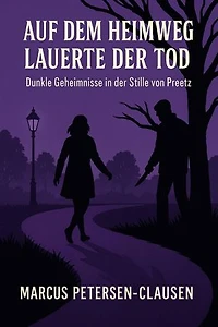 Auf dem Heimweg lauerte der Tod: Dunkle Geheimnisse in der Stille von Preetz