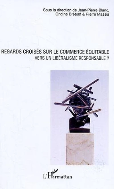 Regards croisés sur le commerce équitable: vers un libéralisme responsable ?