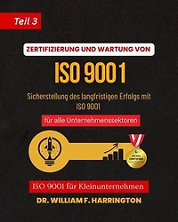 ZERTIFIZIERUNG UND WARTUNG VON ISO 9001Teil 3: Sicherstellung des langfristigen Erfolgs mit ISO 9001 für alle Unternehmenssektoren