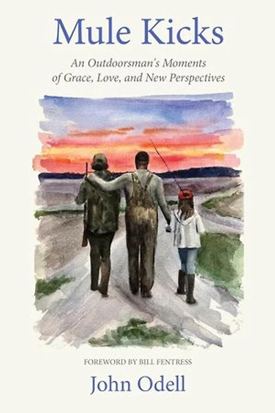 Mule Kicks: An Outdoorsman's Moments of Grace, Love, and New Perspectives