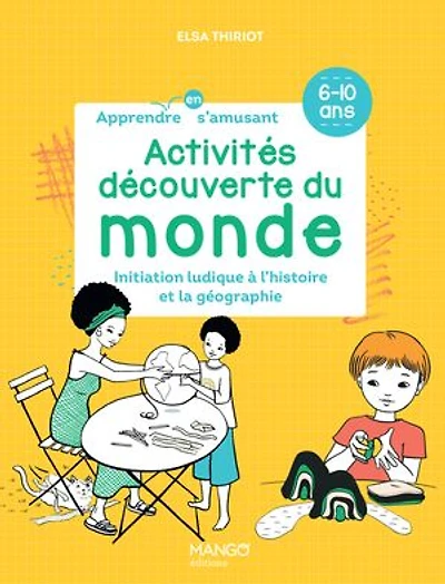Activités découverte du monde: initiation ludique à l'histoire et la géographie